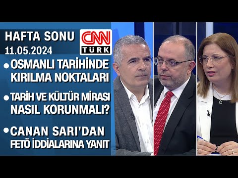 Erhan Afyoncu anlattı: Osmanlı'da kırılma noktaları |Canan Sarı'dan FETÖ yanıtı-HaftaSonu 11.05.2024