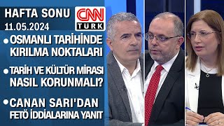 Erhan Afyoncu anlattı: Osmanlı'da kırılma noktaları |Canan Sarı'dan FETÖ yanıtı-HaftaSonu 11.05.2024