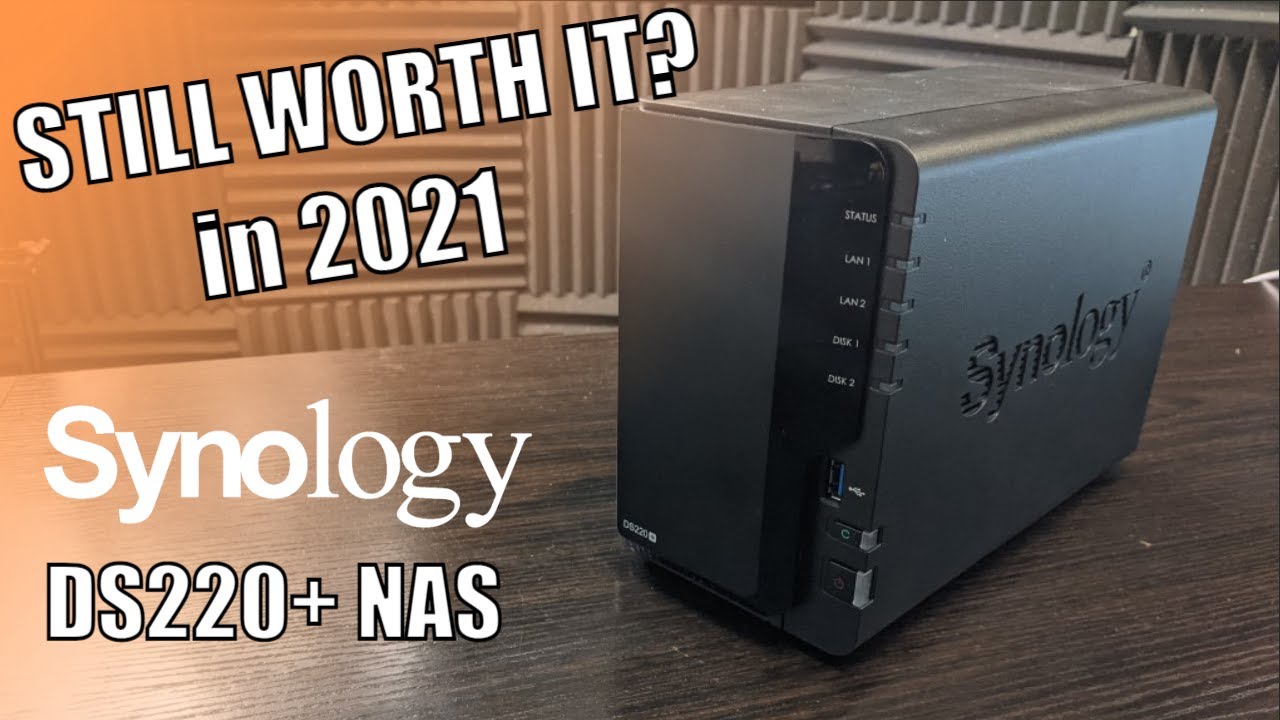 Synology DS220+ NAS - Should You Still Buy it in 2021? 