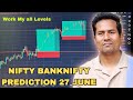 NIFTY BANKNIFTY PREDICTION 27 JUNE || FULL EXPLAIN 0.7 MY SETUP