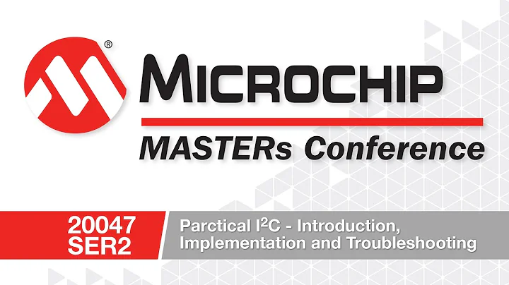 20047 SER2 - Practical I2C: Introduction, Implementation and Troubleshooting