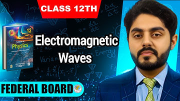 Electromagnetic Waves class 12 nbf || by Atif Ahmed || nbf || production of EM waves || federal