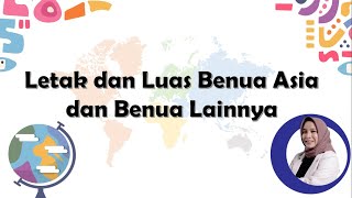 Letak dan Luas Benua Asia dan Benua Lainnya