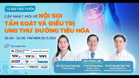 Cập nhật mới về Nội soi tầm soát và điều trị ung thư đường tiêu hóa