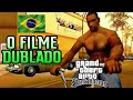 GTA SAN ANDREAS  FILME COMPLETO DUBLADO EM PT-BR!