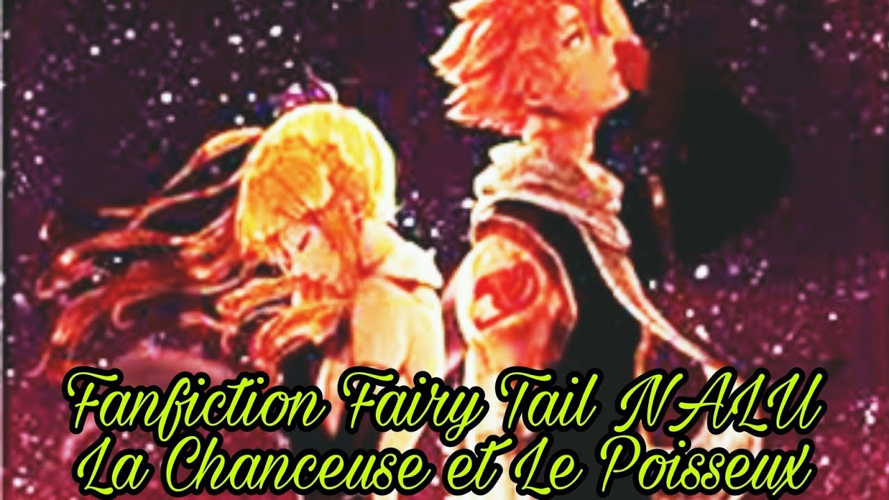 Fairy Tail Fanfiction NALU La Chanceuse et Le Poisseux épisode 1