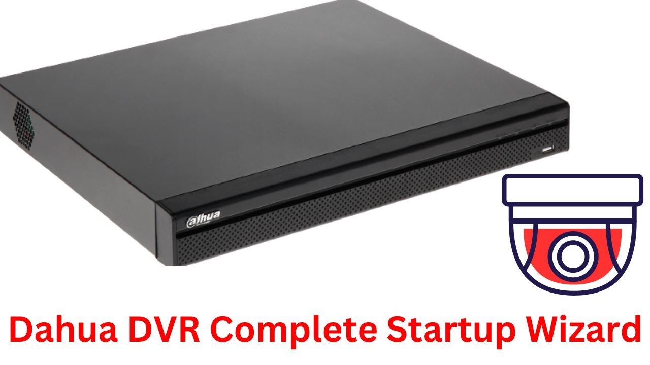Dahua DVR Complete Startup Wizard (4.0) and All Features... - YouTube