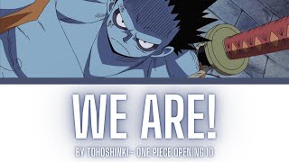 One Piece Opening 10 Lyrics Kanji/Romaji/EN/ID [Tohoshinki ~ We Are! (ウィーアー!)][Full Song]