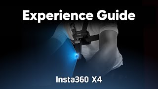 Insta360 X4 - Ultimate Shooting Guide