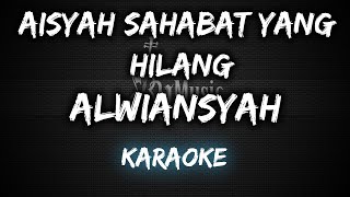 Alwiansyah - Aisyah Sahabat Yang Hilang [Karaoke] | By Music
