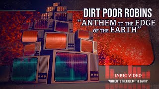 Video thumbnail of "Dirt Poor Robins - Anthem to the Edge of the Earth (Official Audio and Lyrics)"