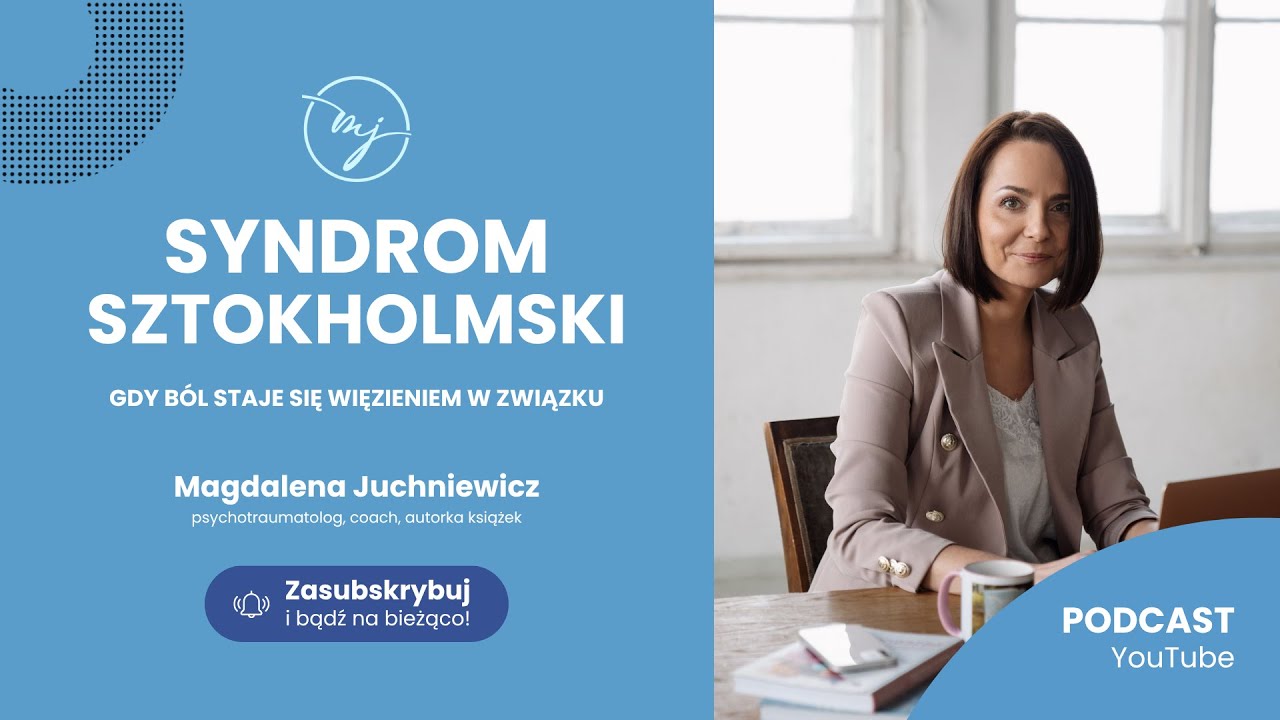 SYNDROM SZTOKHOLMSKI - gdy ból staje się więzieniem w związku [PODCAST]
