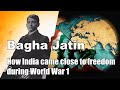 Bagha jatin  the tiger who brought india to  verge of freedom during ww1  hindugerman conspiracy