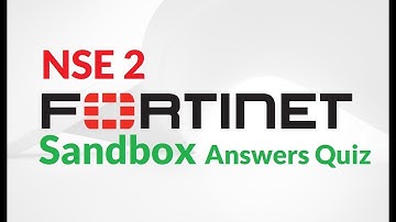 NSE 2 : lesson 08—Sandbox Quiz   FREE Fortinet certification
