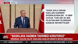 CANLI | Erdoğan: İsrail'e "Artık Yeter" Diyecek Bir Cesur Yürek Çıkmadı