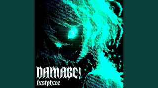 DAMAGE! (ULTRA SLOWED) - lxstplxce