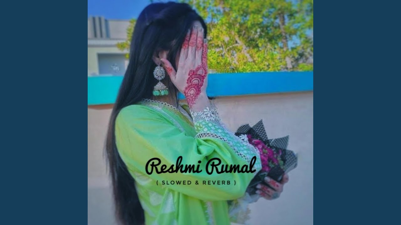Reshmi Rumal Slowed  Reverb