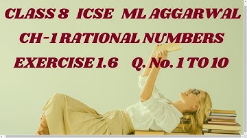 ICSE Ch-1 Rational Numbers  Ex-1.6 Q. No. 1-10 From ML Aggarwal Exercise For ICSE Class 8 Math