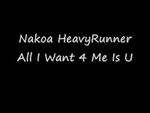 Nakoa HeavyRunner All I Want 4 Me Is U.wmv