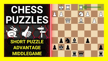 Chess Puzzles to Practice. Themes: Short puzzle, Advantage, Middlegame. Learn Chess