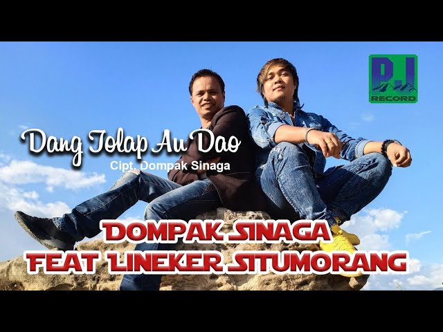 DOMPAK SINAGA Feat LINEKER SITUMORANG - DANG TOLAP AU DAO (Music Video) class=