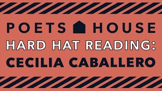 Hard Hat Reading: Cecilia Caballero