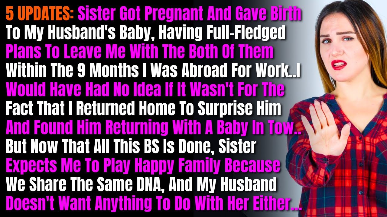 5 UPDATES: Sister Got Pregnant And Gave Birth To My Husband's Baby, Having Full-Fledged Plans To...
