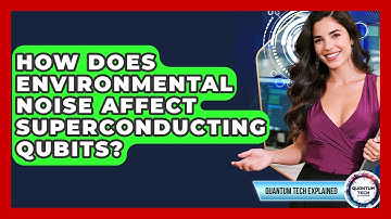 How Does Environmental Noise Affect Superconducting Qubits? - Quantum Tech Explained