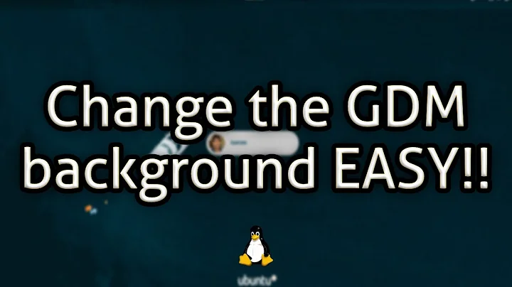 Change the GDM background EASY!!