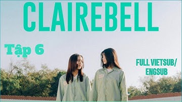 [FULL VIETSUB | ENGSUB] ClaireBell The Series Tập 6 | UNCUT #ClaireBell #ClaireBellคลั่งรักนักโทษ