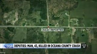 Deputies: Man, 43, killed in Oceana County crash