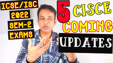 5 BIG ICSE/ISC 2022 Semester-2 Board Exams Updates Coming Now-ICSE/ISC 2022 Semester-1 Results Best