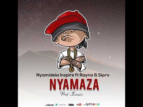 NYAMAZA Nyamidela Inspire Ft Rayna Sipro Official Audio