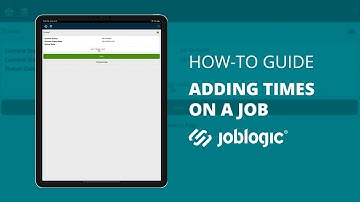 How-To Guide | Adding Times on a Job | Joblogic®