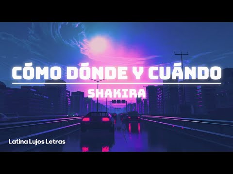 Shakira – Cómo Dónde y Cuándo (Letra)