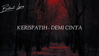 KERISPATIH - DEMI CINTA ( LIRIK ) KERISPATIH - DEMI CINTA ( LIRIK )