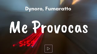 Video thumbnail of "Dynoro, Fumaratto - Me Provocas (Letra / Lyrics)"
