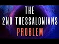 THE 2 THESSALONIANS 2 PROBLEM - 7 Pretrib Problems and the Prewrath Rapture