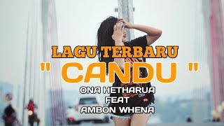 LAGU ACARA TERBARU 2020 - CANDU - ONA HETHARUA FT AMBONWHENA - UNOFFICIAL VIDEO chords