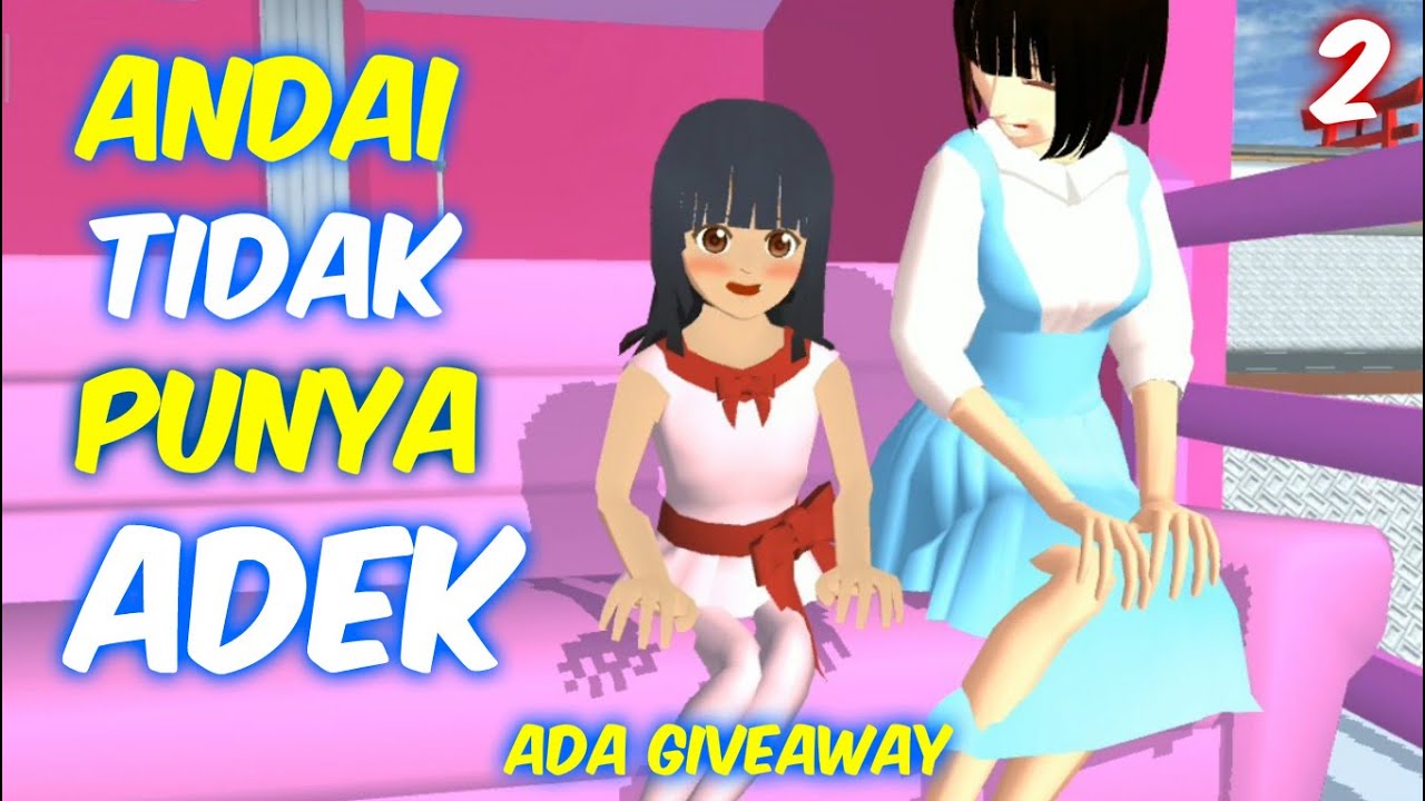 Sakura Drama Andai Aku Tidak Punya Adek Part 2 | Sakura School Simulator Indonesia | SSS Give ...