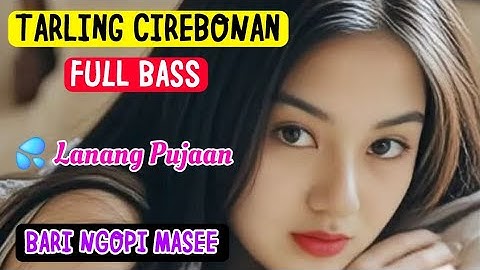 TARLING DERMAYON CIREBONAN BASS EMPUK AUDIO JERNIH ENAK DIDENGAR SEPANJANG MASA