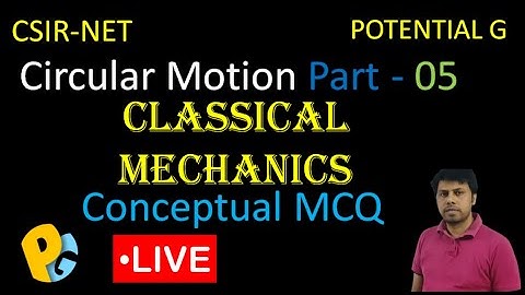 CSIR-NET-PHY | Part 05 | Circular Motion |Classical Mechanics  | POTENTIAL G