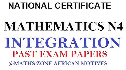 Mathematics N4 INTEGRATION Past Exam Papers @mathszoneafricanmotives