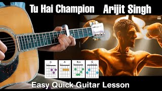 Tu Hai Champion - | Arijit Singh | Guitar Cover + Tutorial (Easy & Short) Chandu Champion