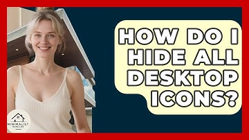How Do I Hide All Desktop Icons? - Minimalist Home Life