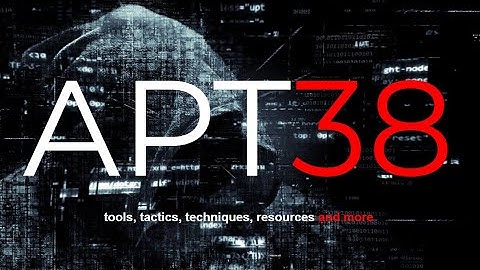 All you need to know about the APT38 hacking group
