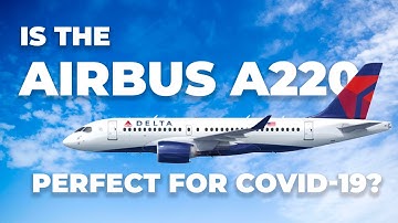 The Airbus A220 – A Gamechanging Plane During The Pandemic