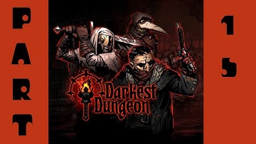 Darkest Dungeon: Ancestral Edition part 15 no commentary