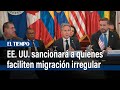 EE. UU. promete sanciones a quienes faciliten migración irregular | El Tiempo