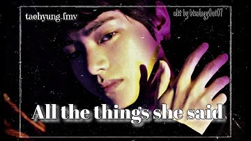 °All the things she said° ♡ Kim Taehyung Fmv♡ Edit by btsology0ot07 #taetae #taehyung #taehyung#tae